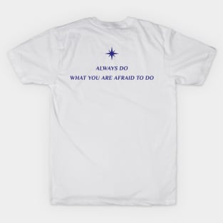 Always do what you are afraid to do T-Shirt